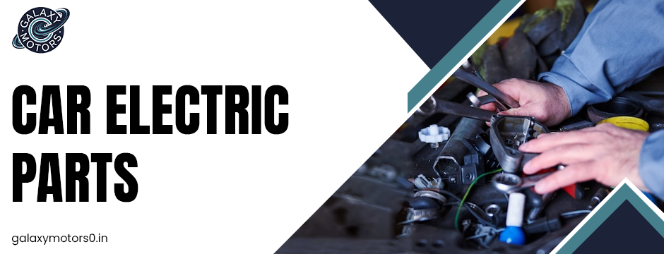 Signs Your Car Electric Parts Need Immediate Replacement