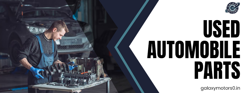 10 Smart Reasons to Buy Used Automobile Parts Over New Ones